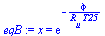 `:=`(eqB, x = exp(`+`(`-`(`/`(`*`(phi), `*`(R[u], `*`(T25)))))))