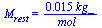 M[rest] = `+`(`/`(`*`(0.15e-1, `*`(kg_)), `*`(mol_)))