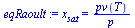x[sat] = `/`(`*`(pv(T)), `*`(p))