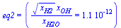 eq2 = (`/`(`*`(`^`(x[H2], `/`(1, 2)), `*`(x[OH])), `*`(x[H2O])) = 0.11e-11)