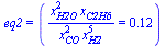 eq2 = (`/`(`*`(`^`(x[H2O], 2), `*`(x[C2H6])), `*`(`^`(x[CO], 2), `*`(`^`(x[H2], 5)))) = .12)