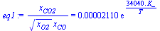 `/`(`*`(x[CO2]), `*`(`^`(x[O2], `/`(1, 2)), `*`(x[CO]))) = `+`(`*`(0.2110e-4, `*`(exp(`+`(`/`(`*`(0.3404e5, `*`(K_)), `*`(T)))))))