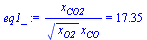 `/`(`*`(x[CO2]), `*`(`^`(x[O2], `/`(1, 2)), `*`(x[CO]))) = 17.35