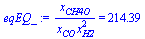 `/`(`*`(x[CH4O]), `*`(x[CO], `*`(`^`(x[H2], 2)))) = 214.39435621816980765