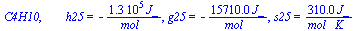 C4H10, `       h25` = `+`(`-`(`/`(`*`(0.12615e6, `*`(J_)), `*`(mol_)))), g25 = `+`(`-`(`/`(`*`(0.1571e5, `*`(J_)), `*`(mol_)))), s25 = `+`(`/`(`*`(310.03, `*`(J_)), `*`(`*`(mol_, `*`(K_)))))