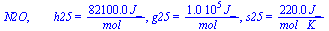 N2O, `       h25` = `+`(`/`(`*`(0.821e5, `*`(J_)), `*`(mol_))), g25 = `+`(`/`(`*`(0.1042e6, `*`(J_)), `*`(mol_))), s25 = `+`(`/`(`*`(220., `*`(J_)), `*`(`*`(mol_, `*`(K_)))))