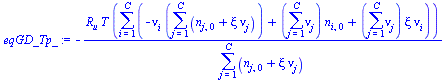 `:=`(eqGD_Tp_, `+`(`-`(`/`(`*`(R[u], `*`(T, `*`(sum(`+`(`-`(`*`(nu[i], `*`(sum(`+`(n[j, 0], `*`(xi, `*`(nu[j]))), j = 1 .. C)))), `*`(sum(nu[j], j = 1 .. C), `*`(n[i, 0])), `*`(sum(nu[j], j = 1 .. C),...