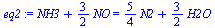 `+`(NH3, `*`(`/`(3, 2), `*`(NO))) = `+`(`*`(`/`(5, 4), `*`(N2)), `*`(`/`(3, 2), `*`(H2O)))