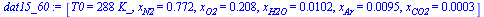 [T0 = `+`(`*`(288, `*`(K_))), x[N2] = .772, x[O2] = .208, x[H2O] = 0.102e-1, x[Ar] = 0.95e-2, x[CO2] = 0.3e-3]