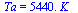 Ta = `+`(`*`(0.544e4, `*`(K_)))