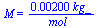 M = `+`(`/`(`*`(0.200e-2, `*`(kg_)), `*`(mol_)))