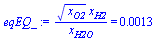 `/`(`*`(`^`(x[O2], `/`(1, 2)), `*`(x[H2])), `*`(x[H2O])) = 0.12651132101315674317e-2