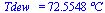 Tdew_ = `+`(`*`(72.55477240595848403, `*`(�C)))