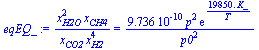`/`(`*`(`^`(x[H2O], 2), `*`(x[CH4])), `*`(x[CO2], `*`(`^`(x[H2], 4)))) = `+`(`/`(`*`(0.9736e-9, `*`(`^`(p, 2), `*`(exp(`+`(`/`(`*`(0.1985e5, `*`(K_)), `*`(T))))))), `*`(`^`(p0, 2))))
