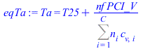 Ta = `+`(T25, `/`(`*`(nf, `*`(PCI_V)), `*`(Sum(`*`(n[i], `*`(c[v, i])), i = 1 .. C))))