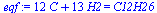 `+`(`*`(12, `*`(C)), `*`(13, `*`(H2))) = C12H26