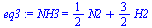 NH3 = `+`(`*`(`/`(1, 2), `*`(N2)), `*`(`/`(3, 2), `*`(H2)))