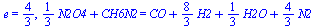e = `/`(4, 3), `+`(`*`(`/`(1, 3), `*`(N2O4)), CH6N2) = `+`(CO, `*`(`/`(8, 3), `*`(H2)), `*`(`/`(1, 3), `*`(H2O)), `*`(`/`(4, 3), `*`(N2)))