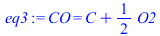 CO = `+`(C, `*`(`/`(1, 2), `*`(O2)))