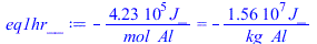 `+`(`-`(`/`(`*`(422510.00, `*`(J_)), `*`(mol_Al)))) = `+`(`-`(`/`(`*`(15648518.52, `*`(J_)), `*`(kg_Al))))