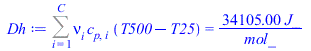 Typesetting:-mprintslash([Dh := Sum(`*`(nu[i], `*`(c[p, i], `*`(`+`(T500, `-`(T25))))), i = 1 .. C) = `+`(`/`(`*`(34105.00000, `*`(J_)), `*`(mol_)))], [Sum(`*`(nu[i], `*`(c[p, i], `*`(`+`(T500, `-`(T2...