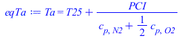 Ta = `+`(T25, `/`(`*`(PCI), `*`(`+`(c[p, N2], `*`(`/`(1, 2), `*`(c[p, O2]))))))