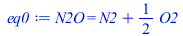 N2O = `+`(N2, `*`(`/`(1, 2), `*`(O2)))