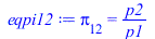 pi[12] = `/`(`*`(p2), `*`(p1))