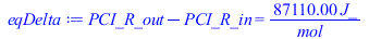 `+`(PCI_R_out, `-`(PCI_R_in)) = `+`(`/`(`*`(87110.00, `*`(J_)), `*`(mol_)))
