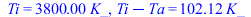 Ti = `+`(`*`(3800., `*`(K_))), `+`(Ti, `-`(Ta)) = `+`(`*`(102.121803, `*`(K_)))