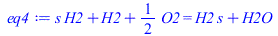 `+`(`*`(s, `*`(H2)), H2, `*`(`/`(1, 2), `*`(O2))) = `+`(`*`(H2, `*`(s)), H2O)