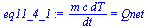 `:=`(eq11_4_1, `/`(`*`(m, `*`(c, `*`(dT))), `*`(dt)) = Qnet)