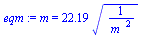 m = `+`(`*`(22.19, `*`(`^`(`/`(1, `*`(`^`(m_, 2))), `/`(1, 2)))))
