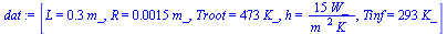 [L = `+`(`*`(.3, `*`(m_))), R = `+`(`*`(0.15e-2, `*`(m_))), Troot = `+`(`*`(473, `*`(K_))), h = `+`(`/`(`*`(15, `*`(W_)), `*`(`^`(m_, 2), `*`(K_)))), Tinf = `+`(`*`(293, `*`(K_)))]