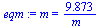 m = `+`(`/`(`*`(9.873), `*`(m_)))