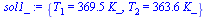 {T[1] = `+`(`*`(369.5, `*`(K_))), T[2] = `+`(`*`(363.6, `*`(K_)))}