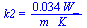 k2 = `+`(`/`(`*`(0.34e-1, `*`(W_)), `*`(m_, `*`(K_))))