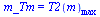 m_Tm = T2(m)[max]