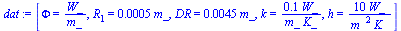 [Phi = `/`(`*`(W_), `*`(m_)), R[1] = `+`(`*`(0.5e-3, `*`(m_))), DR = `+`(`*`(0.45e-2, `*`(m_))), k = `+`(`/`(`*`(.1, `*`(W_)), `*`(m_, `*`(K_)))), h = `+`(`/`(`*`(10, `*`(W_)), `*`(`^`(m_, 2), `*`(K_)...