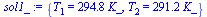 {T[1] = `+`(`*`(294.8, `*`(K_))), T[2] = `+`(`*`(291.2, `*`(K_)))}