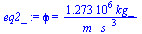phi = `+`(`/`(`*`(0.1273e7, `*`(kg_)), `*`(m_, `*`(`^`(s_, 3)))))