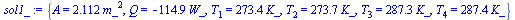 {A = `+`(`*`(2.112, `*`(`^`(m_, 2)))), Q = `+`(`-`(`*`(114.9, `*`(W_)))), T[1] = `+`(`*`(273.4, `*`(K_))), T[2] = `+`(`*`(273.7, `*`(K_))), T[3] = `+`(`*`(287.3, `*`(K_))), T[4] = `+`(`*`(287.4, `*`(K...