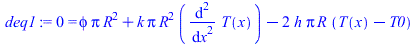0 = `+`(`*`(phi, `*`(Pi, `*`(`^`(R, 2)))), `*`(k, `*`(Pi, `*`(`^`(R, 2), `*`(diff(diff(T(x), x), x))))), `-`(`*`(2, `*`(h, `*`(Pi, `*`(R, `*`(`+`(T(x), `-`(T0)))))))))