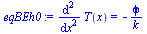 diff(diff(T(x), x), x) = `+`(`-`(`/`(`*`(phi), `*`(k))))