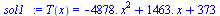 T(x) = `+`(`-`(`*`(4878., `*`(`^`(x, 2)))), `*`(1463., `*`(x)), 373)