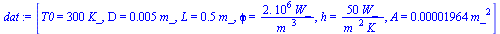 [T0 = `+`(`*`(300, `*`(K_))), D = `+`(`*`(0.5e-2, `*`(m_))), L = `+`(`*`(.5, `*`(m_))), phi = `+`(`/`(`*`(0.2e7, `*`(W_)), `*`(`^`(m_, 3)))), h = `+`(`/`(`*`(50, `*`(W_)), `*`(`^`(m_, 2), `*`(K_)))), ...