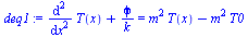 `+`(diff(diff(T(x), x), x), `/`(`*`(phi), `*`(k))) = `+`(`*`(`^`(m, 2), `*`(T(x))), `-`(`*`(`^`(m, 2), `*`(T0))))