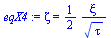 `:=`(eqX4, zeta = `+`(`/`(`*`(`/`(1, 2), `*`(xi)), `*`(`^`(tau, `/`(1, 2))))))
