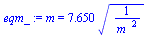m = `+`(`*`(7.650, `*`(`^`(`/`(1, `*`(`^`(m_, 2))), `/`(1, 2)))))