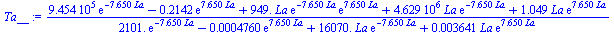 `/`(`*`(`+`(`*`(0.9454e6, `*`(exp(`+`(`-`(`*`(7.650, `*`(La))))))), `-`(`*`(.2142, `*`(exp(`+`(`*`(7.650, `*`(La))))))), `*`(949., `*`(La, `*`(exp(`+`(`-`(`*`(7.650, `*`(La))))), `*`(exp(`+`(`*`(7.650...
